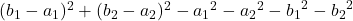 ( b_1 - a_1 )^2 + ( b_2 - a_2 )^2 -{a_1}^2 - {a_2}^2 - {b_1}^2 - {b_2}^2